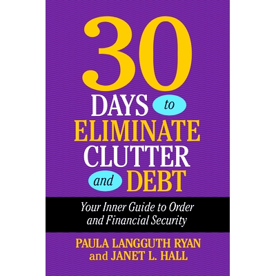 预订 30 Days to Eliminate Clutter and Debt: Your Inner Guide to Order and Financial Security 30 天消除杂乱和债务：内在秩