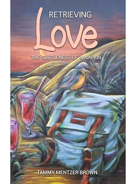 预订 Retrieving Love: The Subtleness of a Napkin: 9781647509644