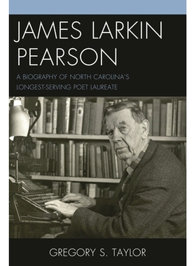 预订 James Larkin Pearson: A Biography of North Carolina’s Longest Serving Poet Laureate 詹姆斯·拉金·皮尔森：北卡罗来