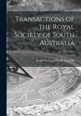 [预订]Transactions of the Royal Society of South Australia; v.22 (1897-1898) 9781015014534