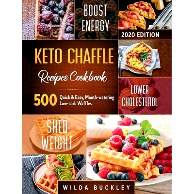 预订 Keto Chaffle Recipes Cookbook #2020: 500 Quick & Easy, Mouth-watering, Low-Carb Waffles to Lose Weight with taste a