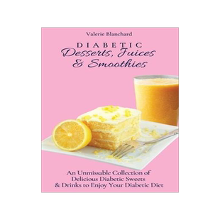 [预订]Diabetic Desserts, Juices & Smoothies: An Unmissable Collection of Delicious Diabetic Sweets & Drink 9781802777802