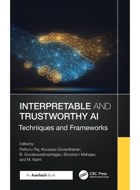 预订 Interpretable and Trustworthy AI: Techniques and Frameworks 可解释且可信的人工智能：技术与框架: 9781032960630