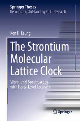[预订]The Strontium Molecular Lattice Clock: Vibrational Spectroscopy with Hertz-Level Accuracy 9783031476464