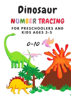 预订 Dinosaur Number tracing for Preschoolers and kids Ages 3-5: Lots of fun learning numbers 0-10 in Dinosaur, Jurassic