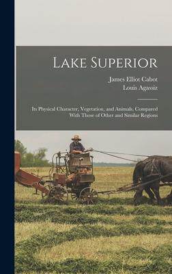 [预订]Lake Superior: Its Physical Character, Vegetation, and Animals, Compared With Those of Other and Sim 9781015888401