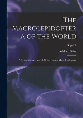 [预订]The Macrolepidoptera of the World: a Systematic Account of All the Known Macrolepidoptera; Suppl. 1 9781014346889