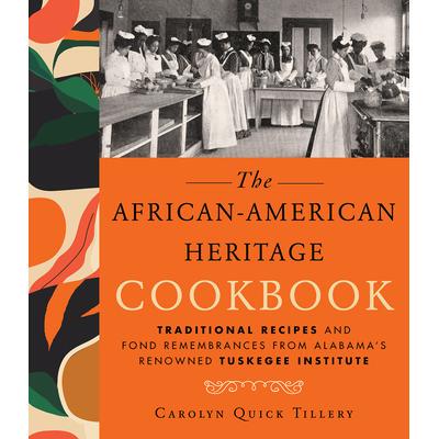 预订 African-American Heritage Cookbook: Traditional Recipes and Fond Remembrances from Alabama’s Renowned Tuskegee Ins