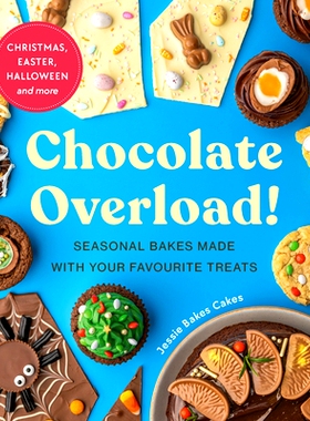 预订 Chocolate Overload!: Seasonal bakes made with your favourite treats: Seasonal bakes made with your favourite treats