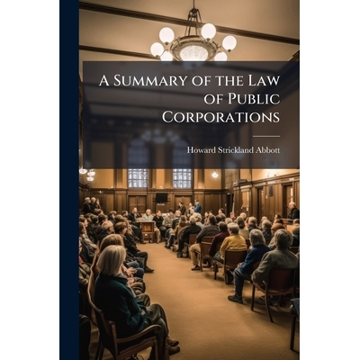 预订 A Summary of the Law of Public Corporations 9781023755269