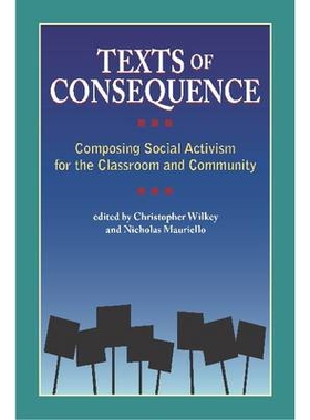 预订 Texts of Consequence: Composing Social Activism for the Classroom and Community 结果文本：教室和社区的社会活动构成: