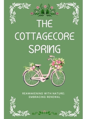预订 The Cottagecore Spring: Reawakening With Nature: Embracing Renewal: 9798883062918