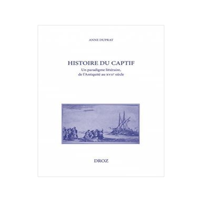 [预订]Histoire du captif : un paradigme littéraire, de l’Antiquité au XVIIe siècle 9782600064187
