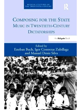 预订 Composing for the State: Music in Twentieth-Century Dictatorships 为国家谱曲：2世纪独裁政权的音乐（丛书）: 97814724