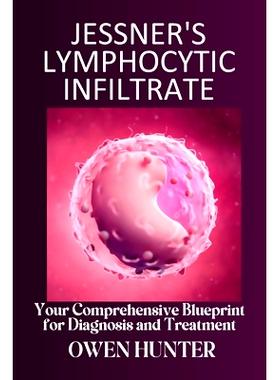 预订 Jessner’s Lymphocytic Infiltrate: Your Comprehensive Blueprint for Diagnosis and Treatment: 9798334118645
