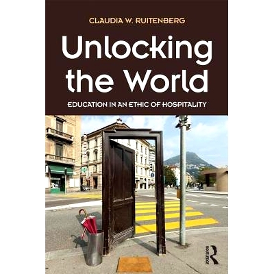 预订 Unlocking the World: Education in an Ethic of Hospitality 解锁世界：好客伦理学教育: 9781612057811