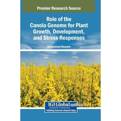 预订 Role of the Canola Genome for Plant Growth, Development, and Stress Responses: 9798369386033