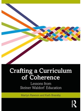 预订 Crafting a Curriculum of Coherence: Lessons from Steiner Waldorf Education 制定连贯的课程：施泰纳·华德福教育的经验