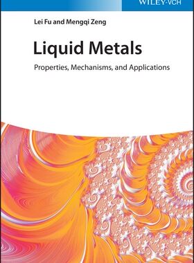 【预订】Liquid Metals - Properties, Mechanisms And Applications 9783527828180