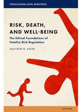 预订 Risk, Death, and Well-Being: The Ethical Foundations of Fatality Risk Regulation: 9780197505953