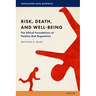 预订 Risk, Death, and Well-Being: The Ethical Foundations of Fatality Risk Regulation: 9780197505953