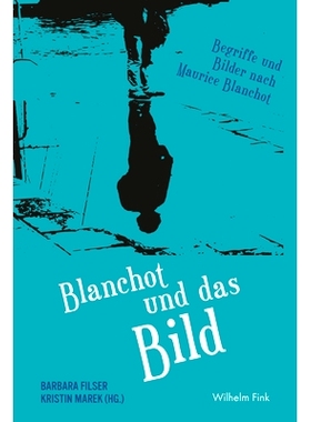 预订 Blanchot und das Bild: Begriffe und Bilder nach Maurice Blanchot 布兰肖和照片:基于Maurice Blanchot的概念和图像: 978
