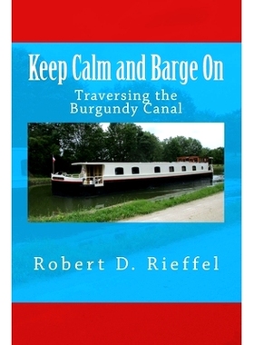 预订 Keep Calm and Barge On: Traversing the Burgundy Canal: 9781724977915
