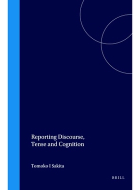 预订 Reporting Discourse, Tense and Cognition 报告话语、时态和认知: 9780080440415