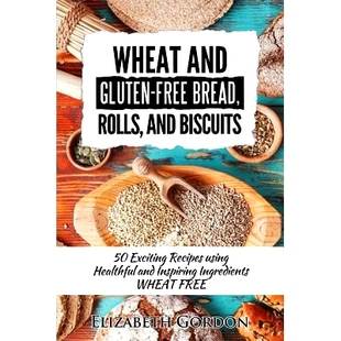 Rolls Healthful Wheat and Bread Gluten Inspiring using Biscuits Ingredients Exciting Free Recipes 预订 9781