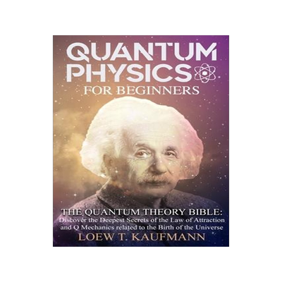 [预订]Quantum Physics for Beginners: Discover the Deepest Secrets of the Law of Attraction and Q Mechanics 9781914045202