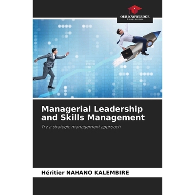 预订 Managerial Leadership and Skills Management: Try a strategic management approach 管理领导力和技能管理：尝试战略管理