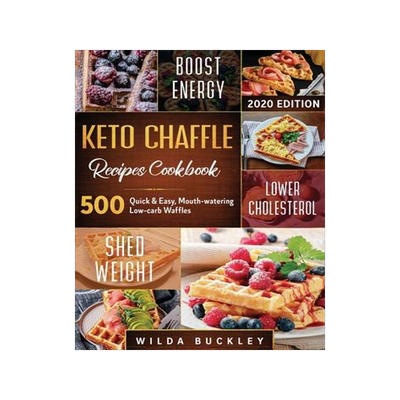 [预订]Keto Chaffle Recipes Cookbook #2020: 500: 500 Quick & Easy, Mouth-watering, Low-Carb Waffles to Lose 9781953693716