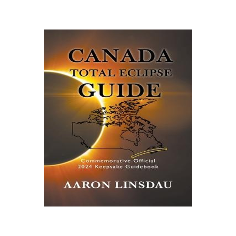 [预订]Canada Total Eclipse Guide: Commemorative Official 2024 Keepsake Guidebook 9781944986575
