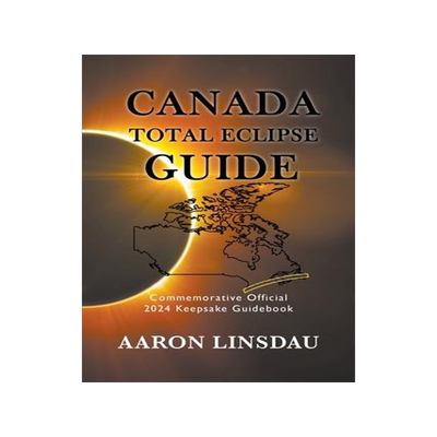 [预订]Canada Total Eclipse Guide: Commemorative Official 2024 Keepsake Guidebook 9781944986575