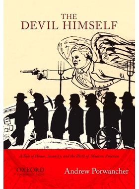 预订 The Devil Himself: A Tale of Honor, Insanity, and the Birth of Modern America 魔鬼是自己：是一个的荣誉，精神错乱和