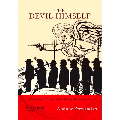 预订 The Devil Himself: A Tale of Honor, Insanity, and the Birth of Modern America 魔鬼是自己：是一个的荣誉，精神错乱和