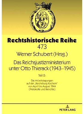 预订 Das Reichsjustizministerium unter Otto Thierack (1943–1945): Teil 2: Die Arbeitstagungen auf der «Reichsburg Koch