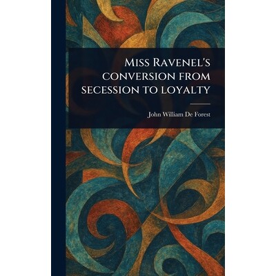 预订 Miss Ravenel’s Conversion From Secession to Loyalty 9781023223072