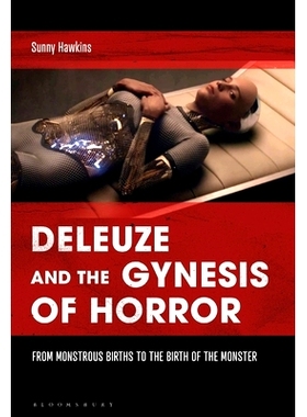 预订 Deleuze and the Gynesis of Horror: From Monstrous Births to the Birth of the Monster: 9781501369322