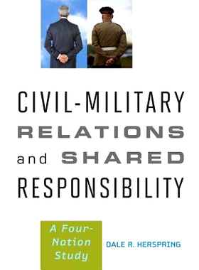 预订 Civil-Military Relations and Shared Responsibility: A Four-Nation Study 民事-军事关系和共同责任：四国研究: 97814214