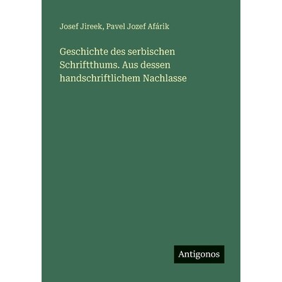 预订 Geschichte des serbischen Schriftthums. Aus dessen handschriftlichem Nachlasse: 9783386381796