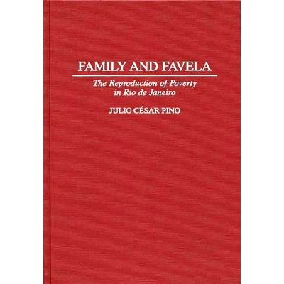 预订 Family and Favela: The Reproduction of Poverty in Rio de Janeiro: 9780313303623
