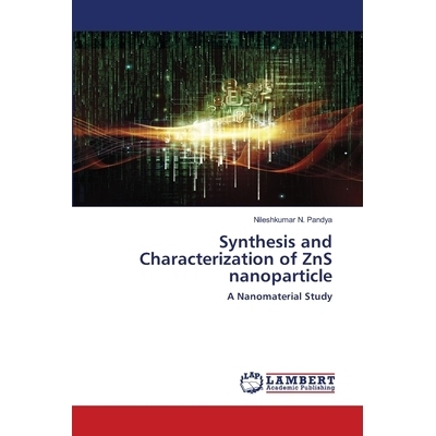 预订 Synthesis and Characterization of ZnS nanoparticle ZnS纳米粒子的合成与表征：纳米材料的研究: 9786202565868