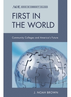 预订 First in the World: Community Colleges and America’s Future *：社区学院和美国的未来: 9780810896055