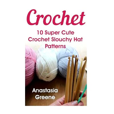 预订 Crochet: 10 Super Cute Crochet Slouchy Hat Patterns: 9781539562702