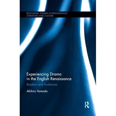 预订 Experiencing Drama in the English Renaissance: Readers and Audiences: 9780367359027