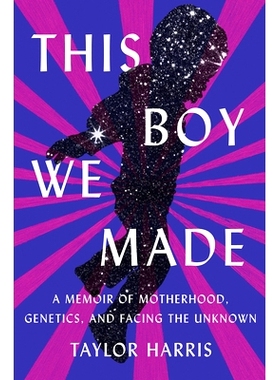 预订 This Boy We Made: A Memoir of Motherhood, Genetics, and Facing the Unknown: 9781646221622