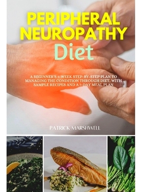 预订 Peripheral Neuropathy Diet: A Beginner's 3-Week Step-by-Step Plan to Managing the Condition Through Diet, With Samp
