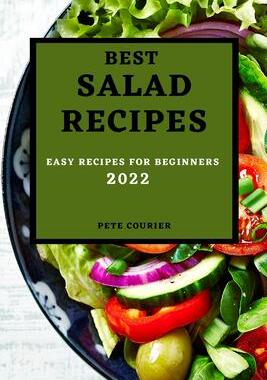 [预订]Best Salad Recipes 2022: Easy Recipes for Beginners 9781803507552