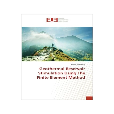 [预订]Geothermal Reservoir Stimulation Using The Finite Element Method 9783330872134